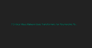 7 Critical Ways Malware Uses Transformers for Polymorphic Payloads in 2026