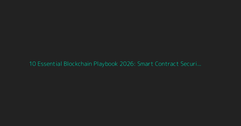 Deep Dive: 10 Essential Blockchain Playbook 2026: Smart Contract Security Checklist