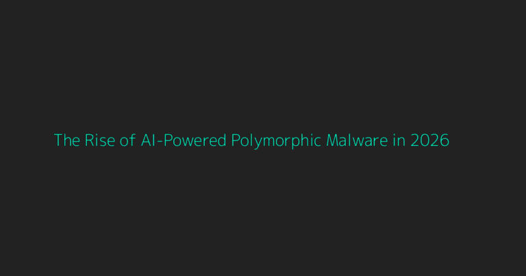 The Rise of AI-Powered Polymorphic Malware in 2026: 7 Critical Insights